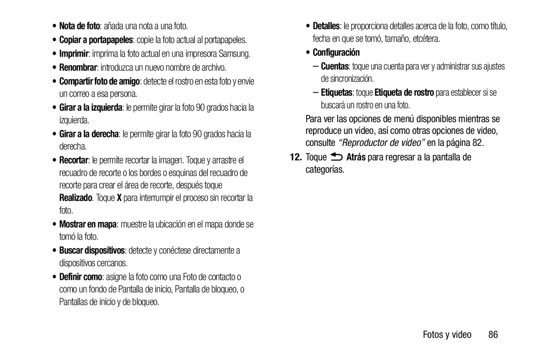 •Mostrar en mapa: muestre la ubicación en el mapa donde se tomó la foto Galaxy Tab 3 10.1 Wi-Fi