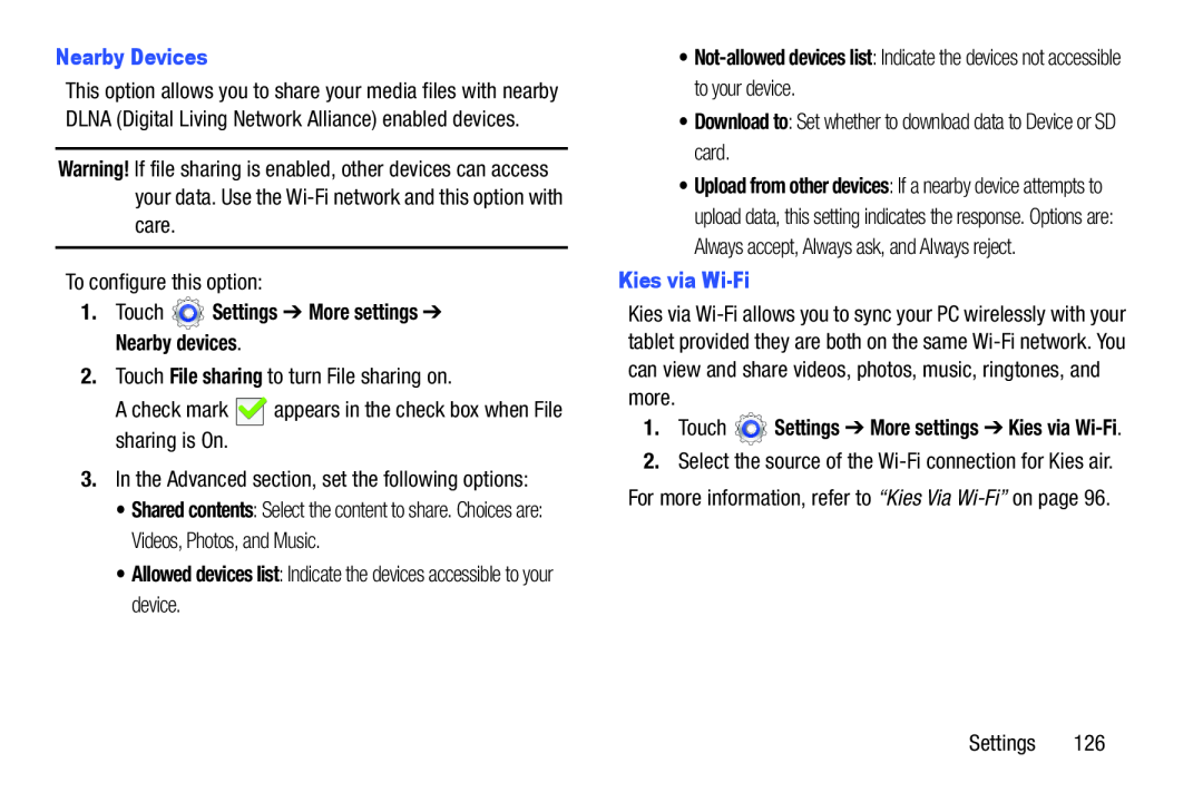 1.Touch Settings ➔ More settings ➔ Nearby devices Galaxy Tab 3 10.1 Wi-Fi