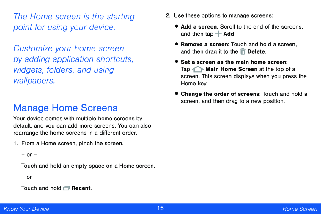 The Home screen is the starting point for using your device Manage Home Screens