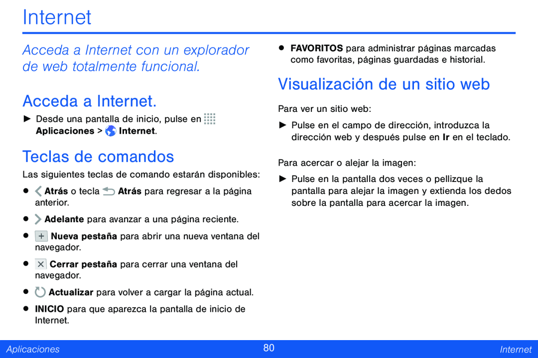 Acceda a Internet con un explorador de web totalmente funcional Acceda a Internet