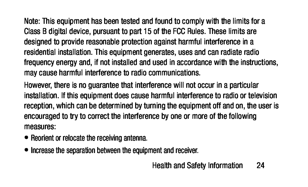 •Reorient or relocate the receiving antenna •Increase the separation between the equipment and receiver