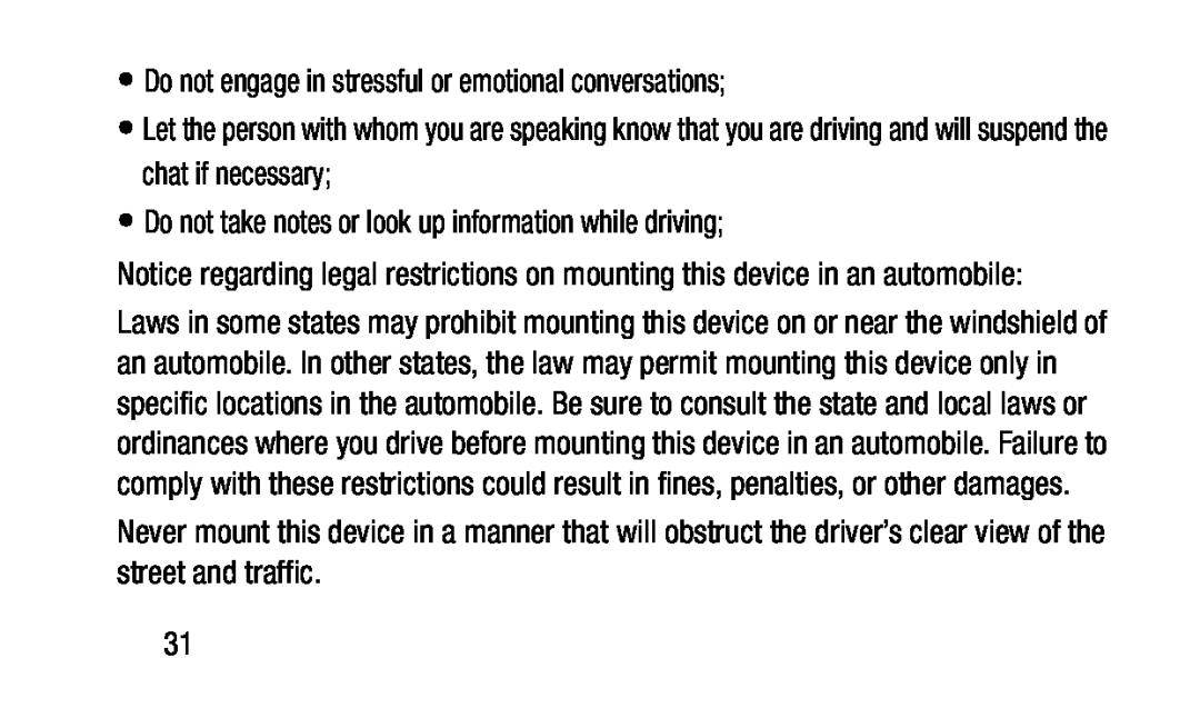 Notice regarding legal restrictions on mounting this device in an automobile: •Do not engage in stressful or emotional conversations;