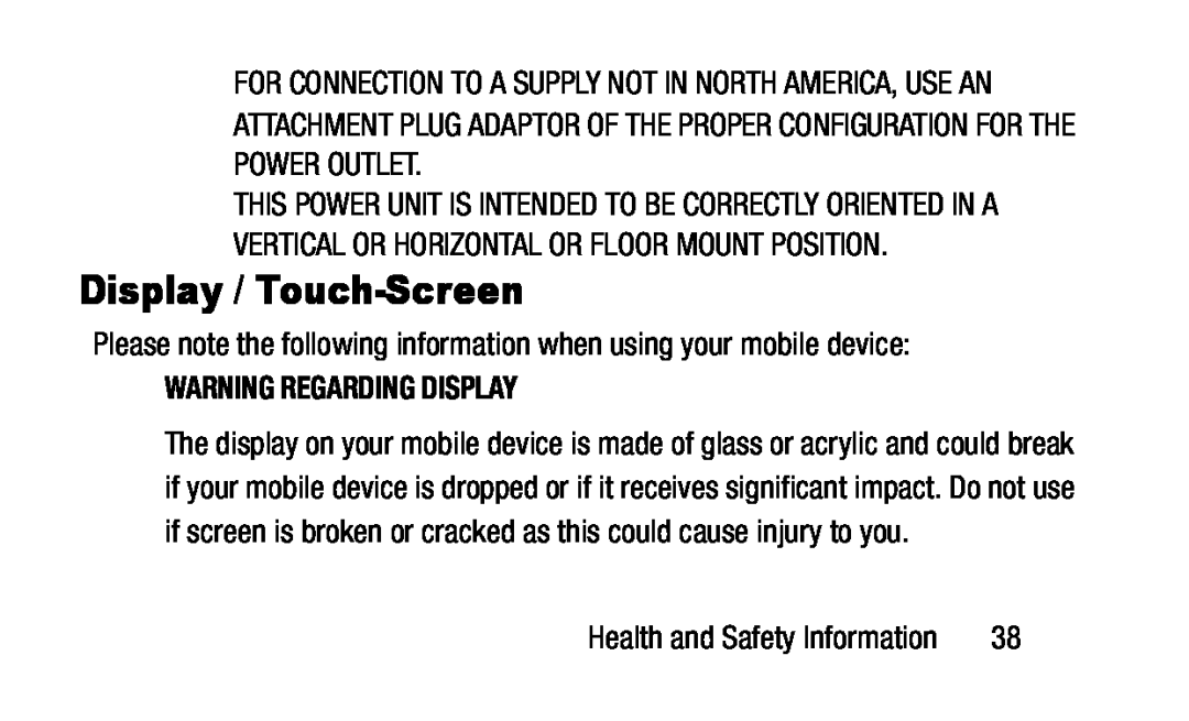 WARNING REGARDING DISPLAY Please note the following information when using your mobile device: