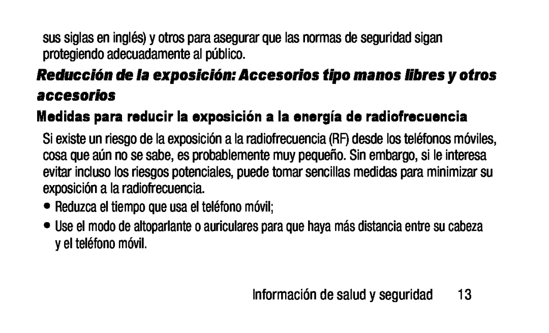 •Reduzca el tiempo que usa el teléfono móvil; Reducción de la exposición: Accesorios tipo manos libres y otros accesorios