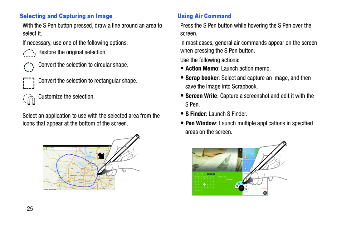 With the S Pen button pressed, draw a line around an area to select it If necessary, use one of the following options: