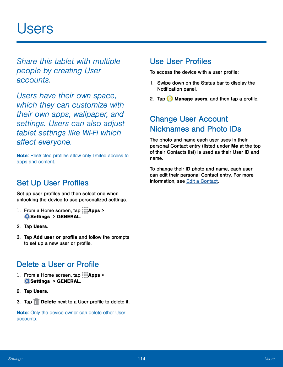 Change User Account Nicknames and Photo IDs Share this tablet with multiple people by creating User accounts