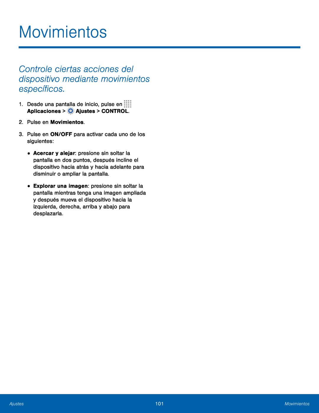 Controle ciertas acciones del dispositivo mediante movimientos específicos Movimientos