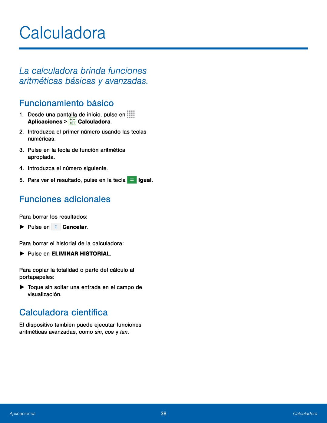 La calculadora brinda funciones aritméticas básicas y avanzadas Funcionamiento básico