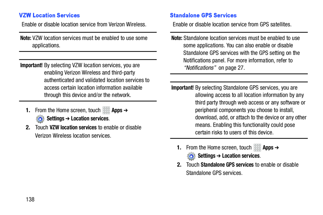 Enable or disable location service from Verizon Wireless Note: VZW location services must be enabled to use some applications