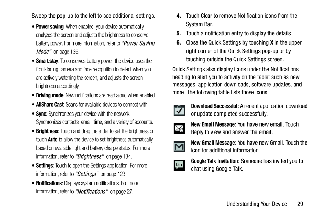 4.Touch Clear to remove Notification icons from the System Bar 5.Touch a notification entry to display the details