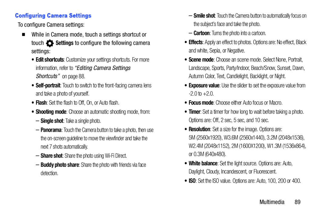 To configure Camera settings: While in Camera mode, touch a settings shortcut or