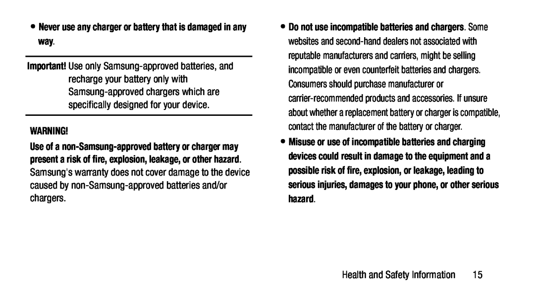 •Never use any charger or battery that is damaged in any way WARNING