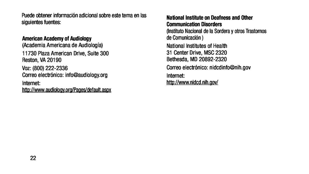 National Institute on Deafness and Other Communication Disorders Puede obtener información adicional sobre este tema en las siguientes fuentes: