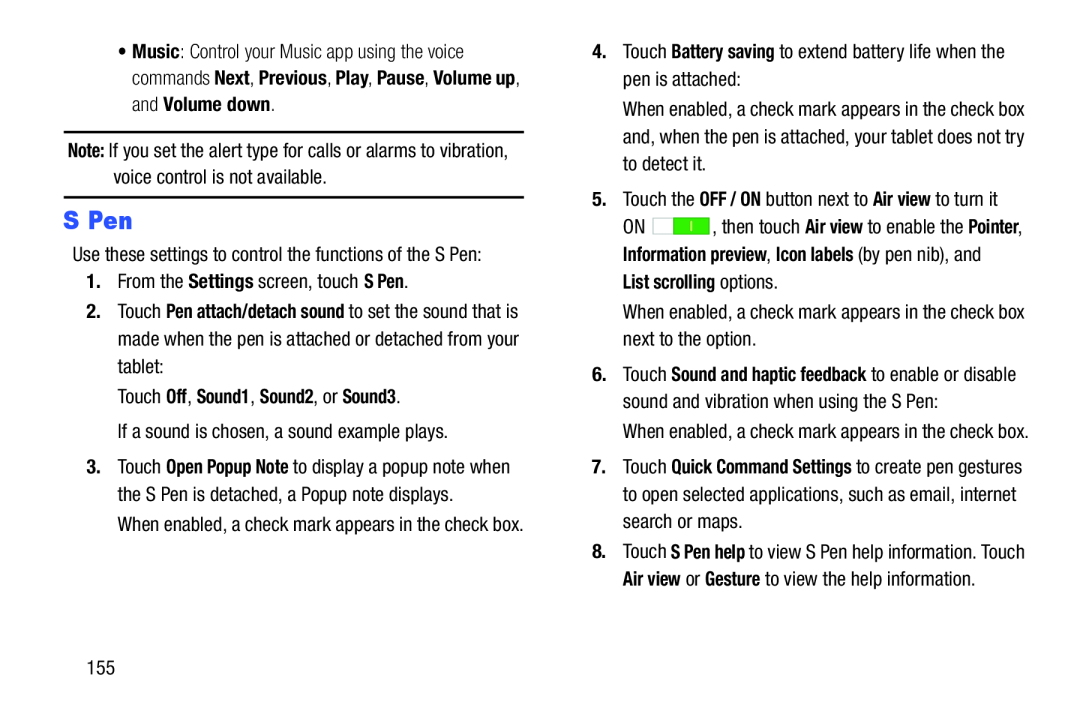 Use these settings to control the functions of the S Pen: 1.From the Settings screen, touch S Pen