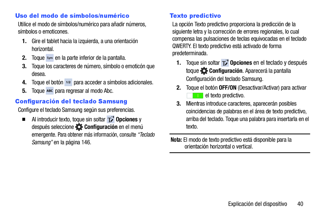 1.Gire el tablet hacia la izquierda, a una orientación horizontal 2.Toque Sym en la parte inferior de la pantalla