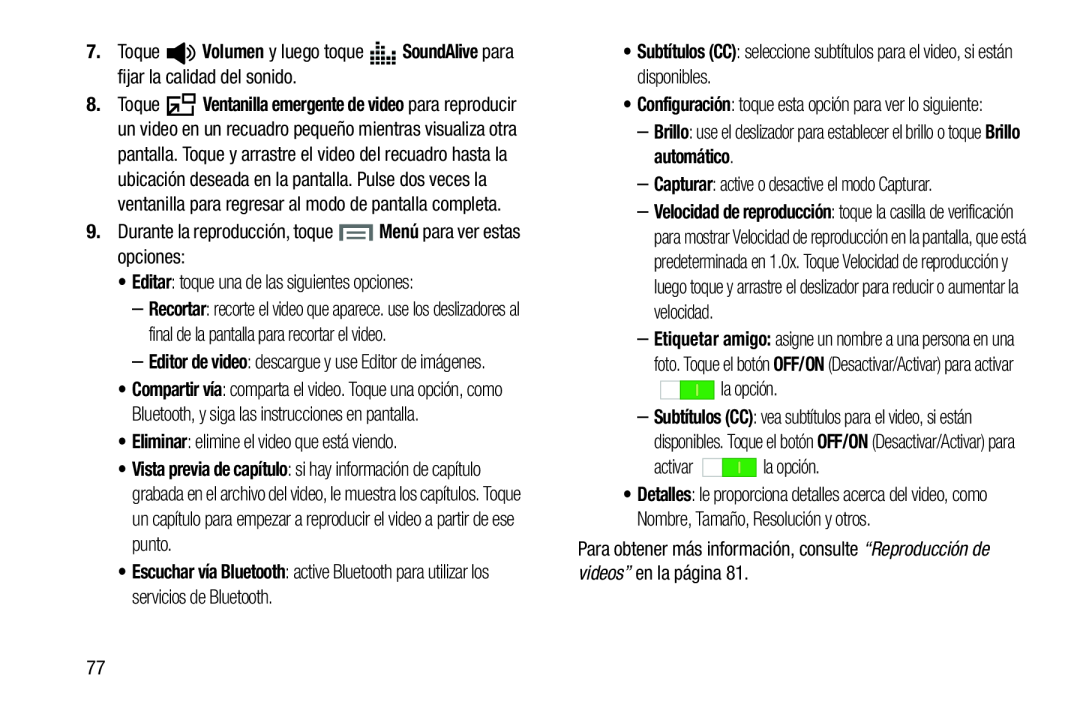 7.Toque Volumen y luego toque SoundAlive para fijar la calidad del sonido 9.Durante la reproducción, toque Menú para ver estas opciones: