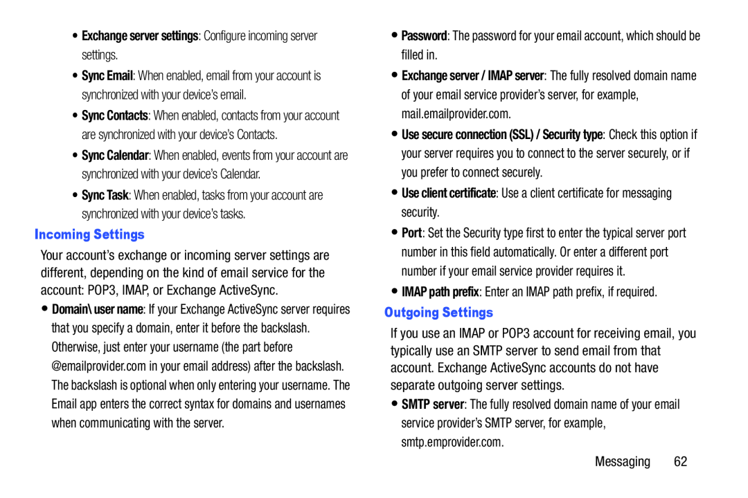 •Exchange server settings: Configure incoming server settings Incoming Settings