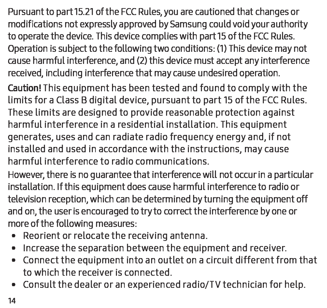 •Reorient or relocate the receiving antenna •Increase the separation between the equipment and receiver