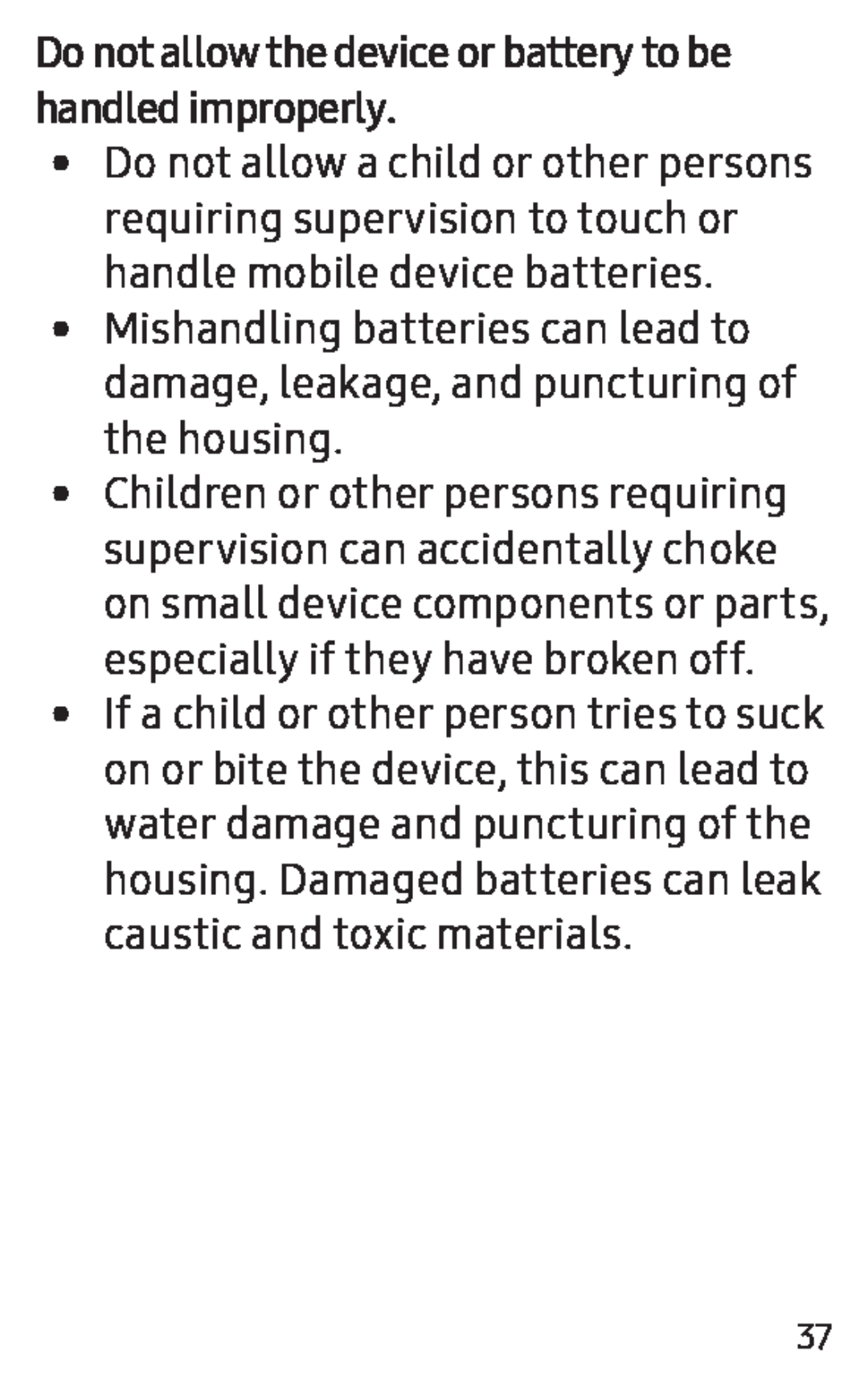 Do not allow the device or battery to be handled improperly