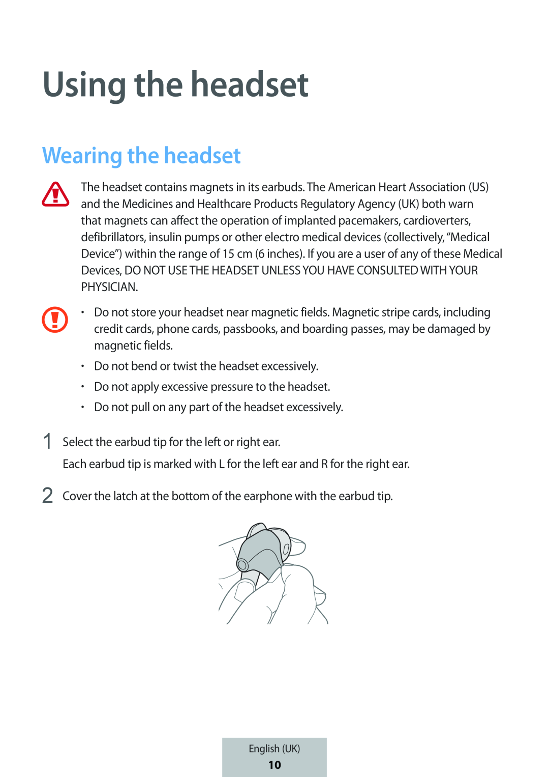 •Do not apply excessive pressure to the headset In-Ear Headphones Level U Headphones