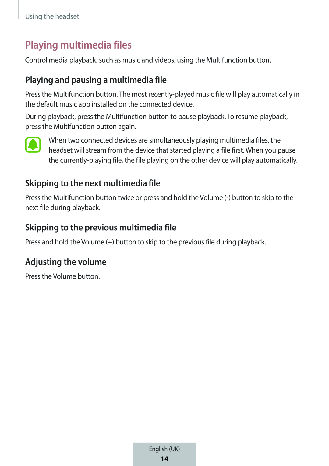 Playing and pausing a multimedia file Skipping to the next multimedia file