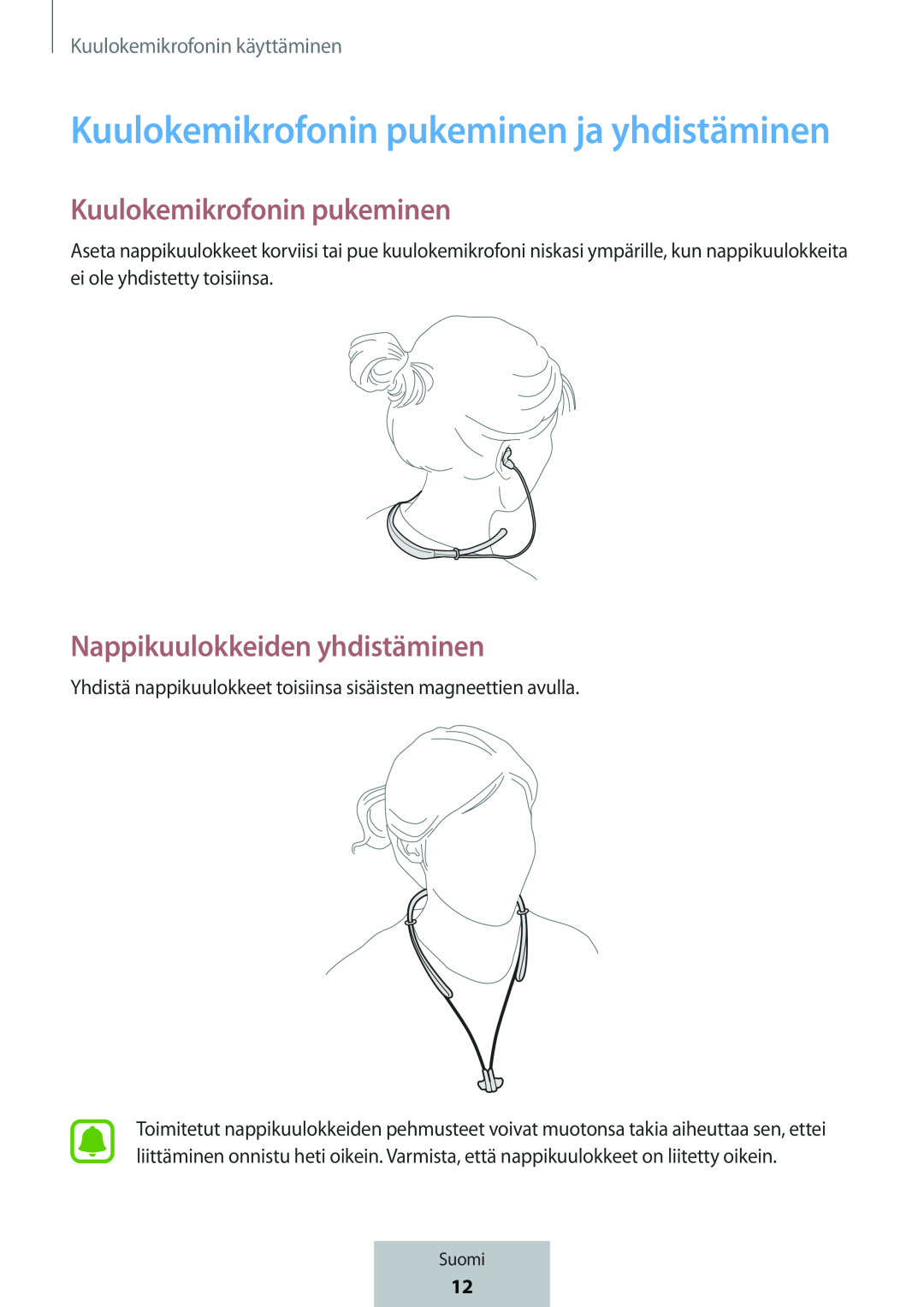 Kuulokemikrofonin pukeminen Nappikuulokkeiden yhdistäminen