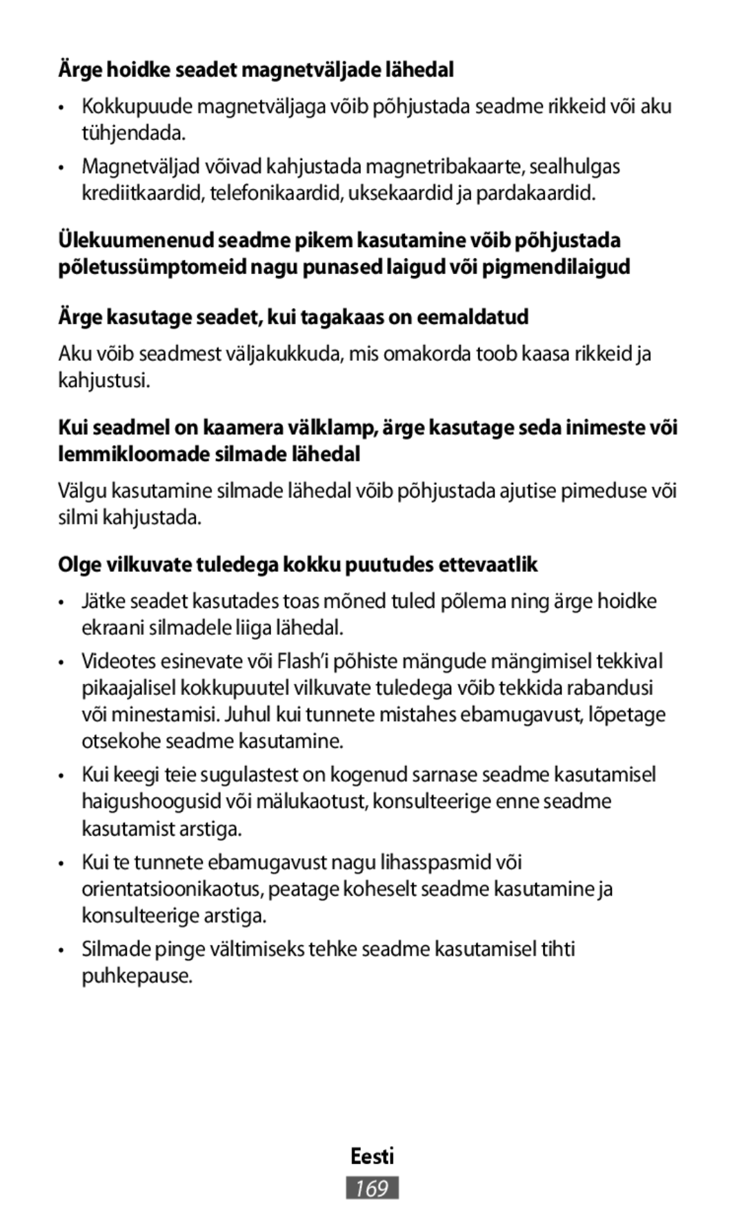 Ärge hoidke seadet magnetväljade lähedal Ärge kasutage seadet, kui tagakaas on eemaldatud