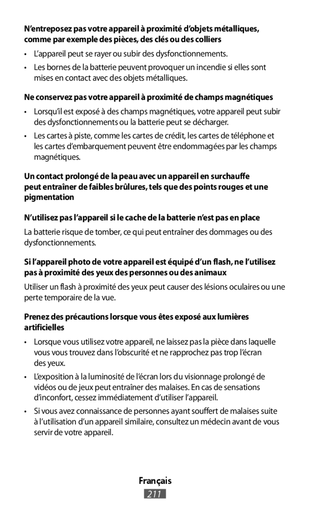 Ne conservez pas votre appareil à proximité de champs magnétiques N’utilisez pas l’appareil si le cache de la batterie n’est pas en place