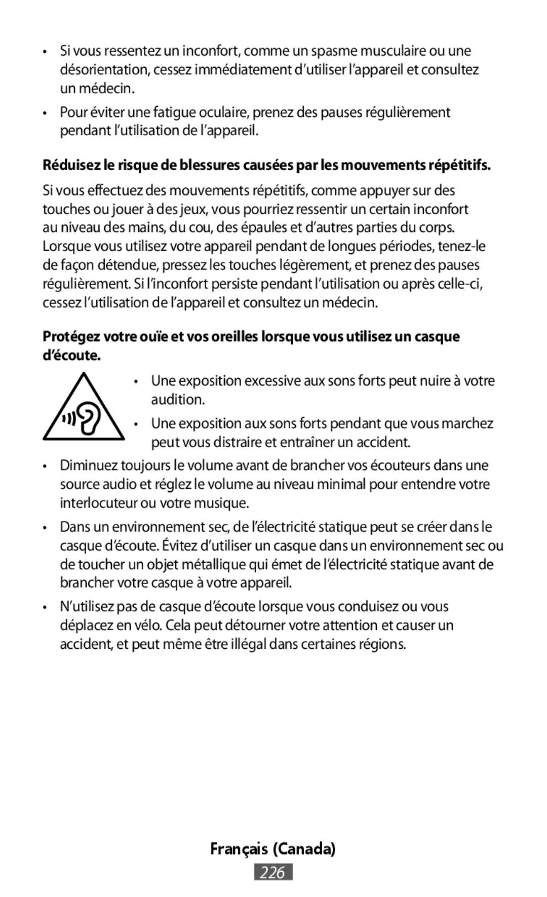 Réduisez le risque de blessures causées par les mouvements répétitifs Protégez votre ouïe et vos oreilles lorsque vous utilisez un casque d’écoute