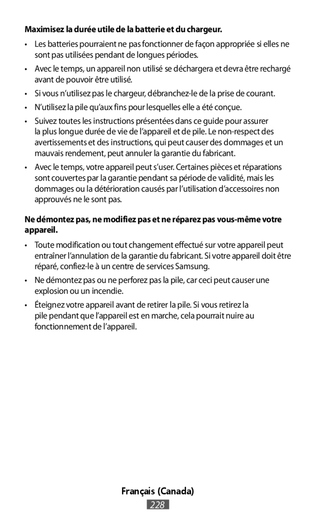 Maximisez la durée utile de la batterie et du chargeur Ne démontez pas, ne modifiez pas et ne réparez pas vous-mêmevotre appareil