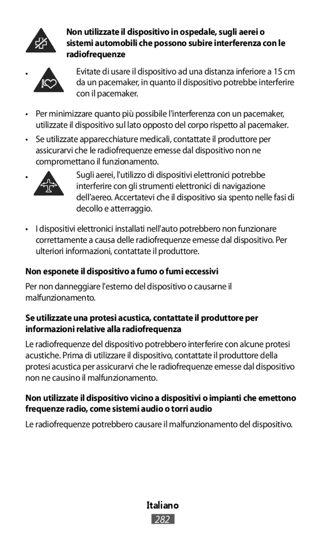 Non esponete il dispositivo a fumo o fumi eccessivi Italiano