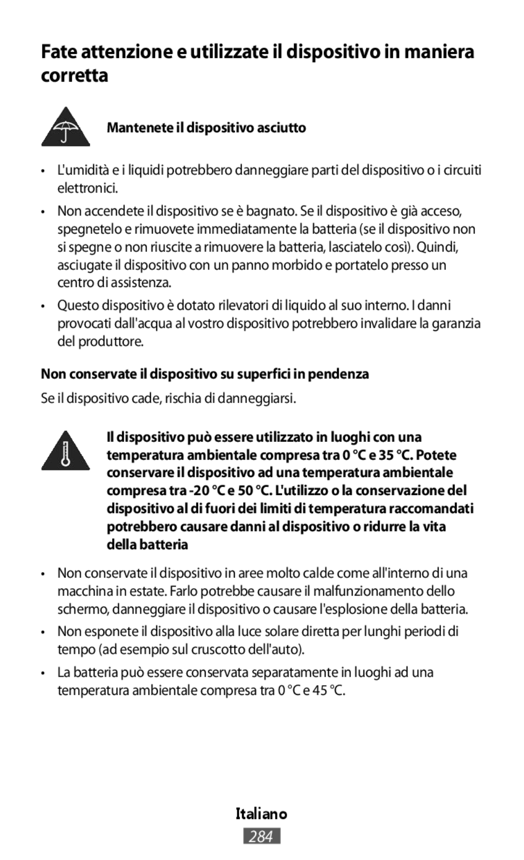 Mantenete il dispositivo asciutto Non conservate il dispositivo su superfici in pendenza