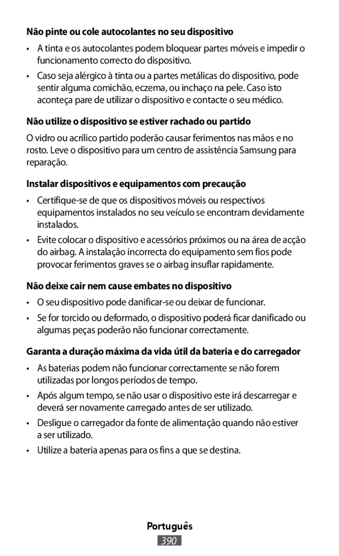 Não pinte ou cole autocolantes no seu dispositivo Não utilize o dispositivo se estiver rachado ou partido