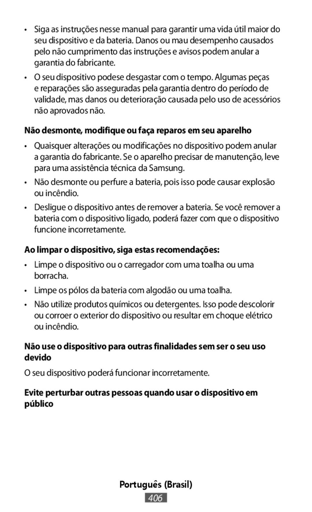 Não desmonte, modifique ou faça reparos em seu aparelho Ao limpar o dispositivo, siga estas recomendações: