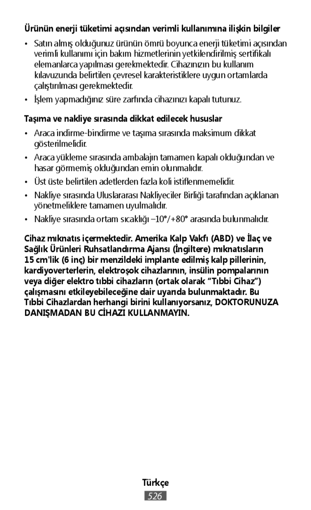 Ürünün enerji tüketimi açısından verimli kullanımına ilişkin bilgiler Taşıma ve nakliye sırasında dikkat edilecek hususlar