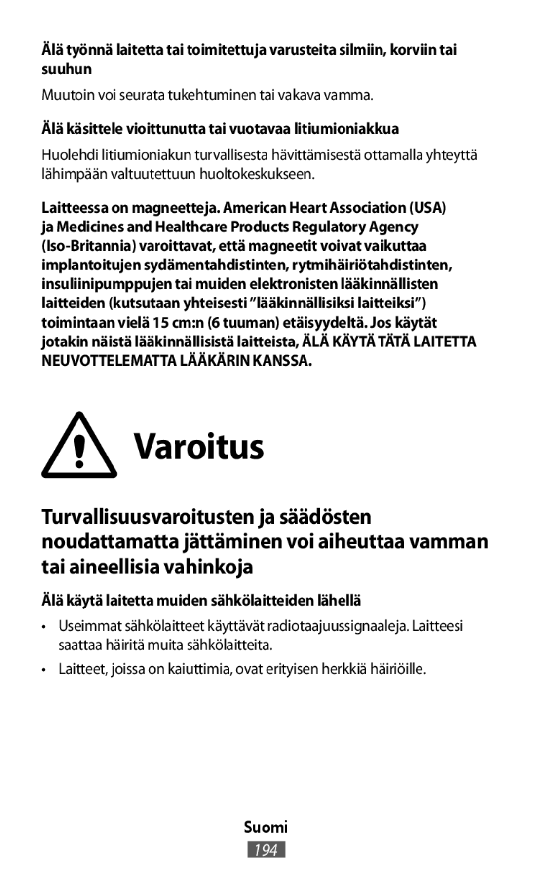 Älä työnnä laitetta tai toimitettuja varusteita silmiin, korviin tai suuhun In-Ear Headphones Level U Pro Headphones