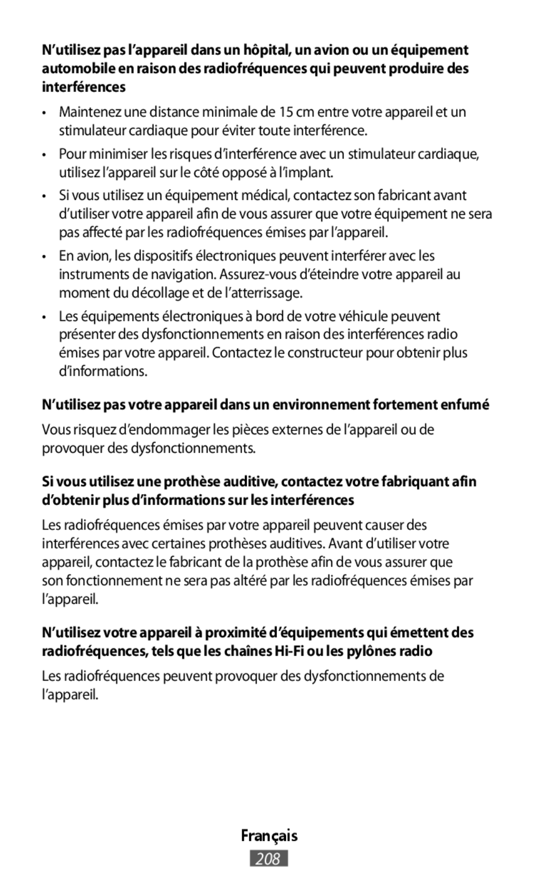 Les radiofréquences peuvent provoquer des dysfonctionnements de l’appareil N’utilisez pas votre appareil dans un environnement fortement enfumé