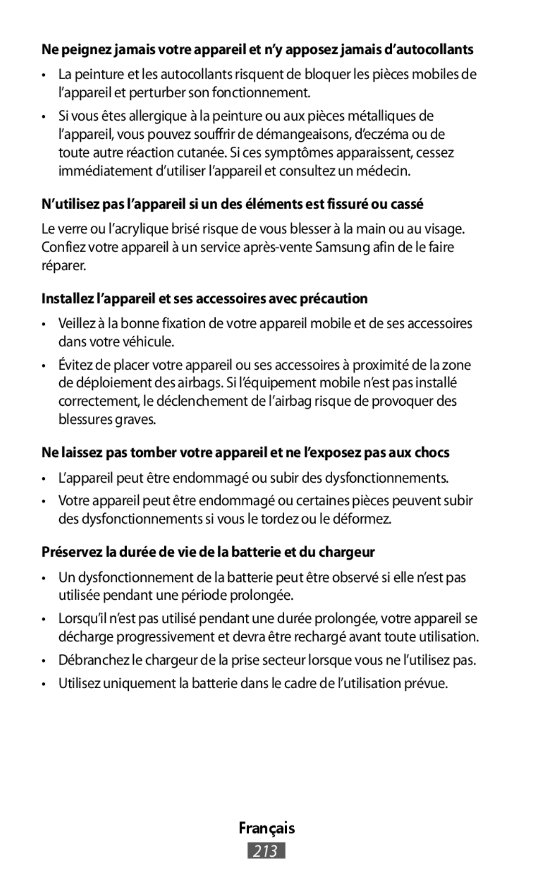 •L’appareil peut être endommagé ou subir des dysfonctionnements •Débranchez le chargeur de la prise secteur lorsque vous ne l’utilisez pas