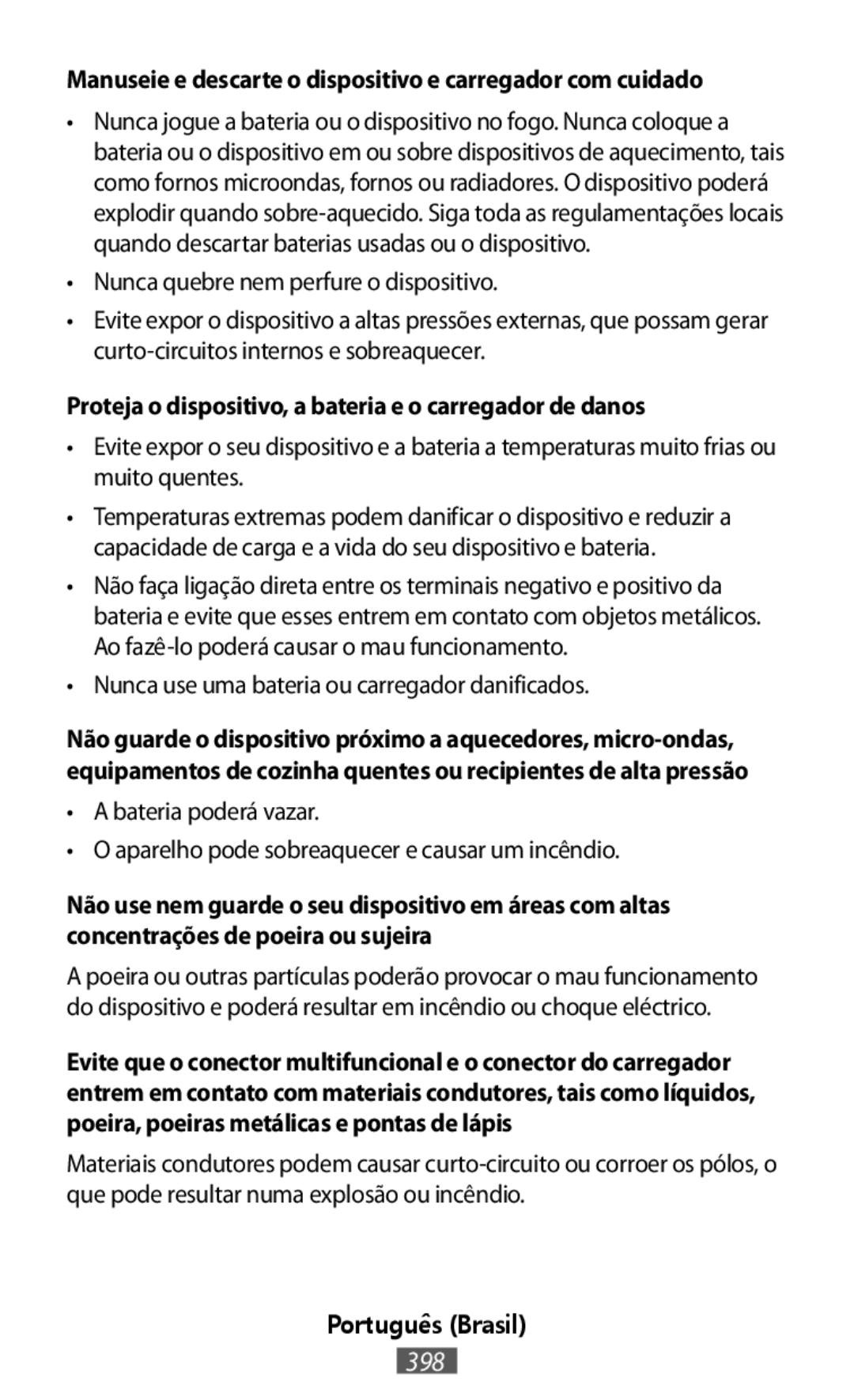 •Nunca quebre nem perfure o dispositivo •Nunca use uma bateria ou carregador danificados