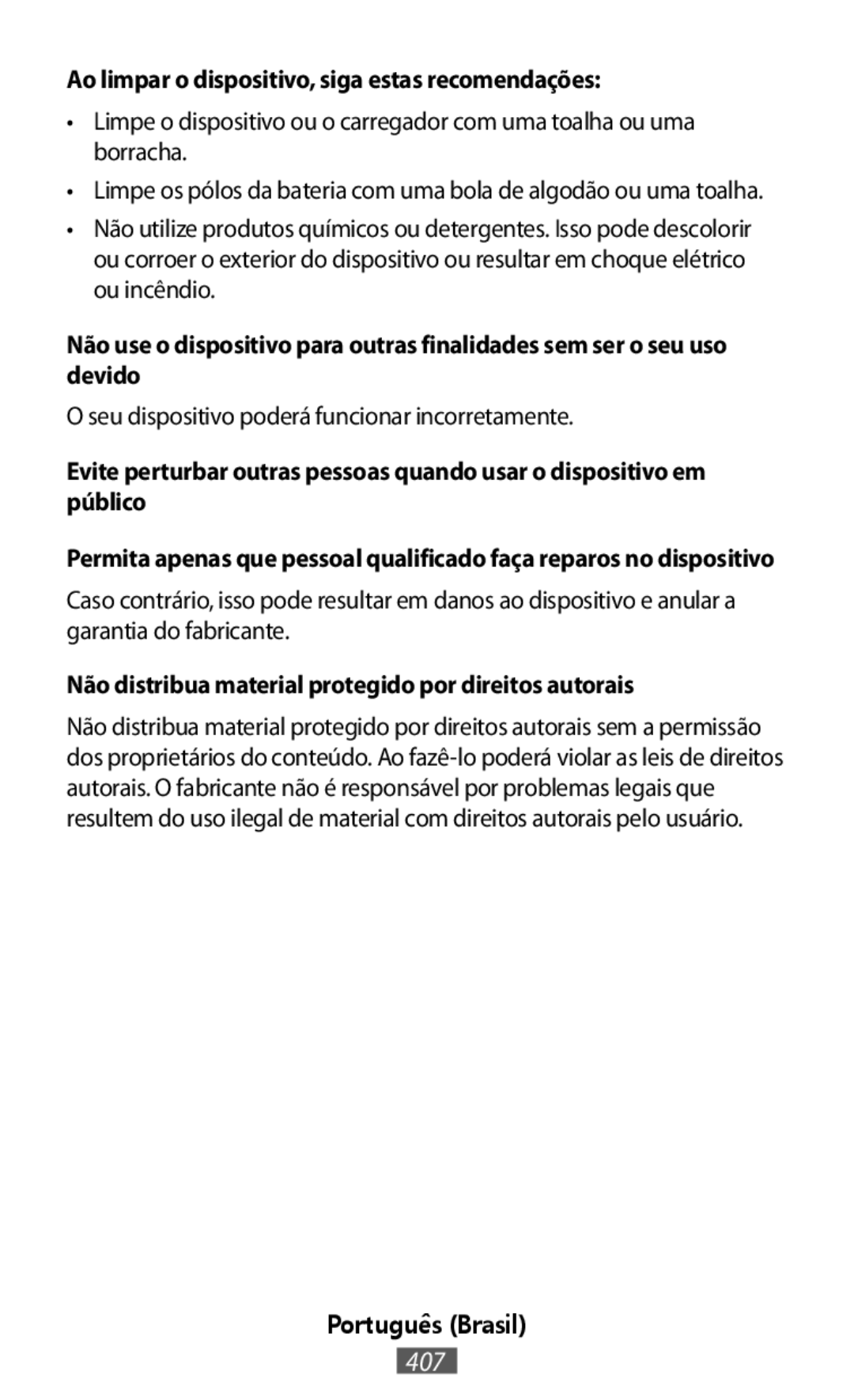 •Limpe o dispositivo ou o carregador com uma toalha ou uma borracha O seu dispositivo poderá funcionar incorretamente