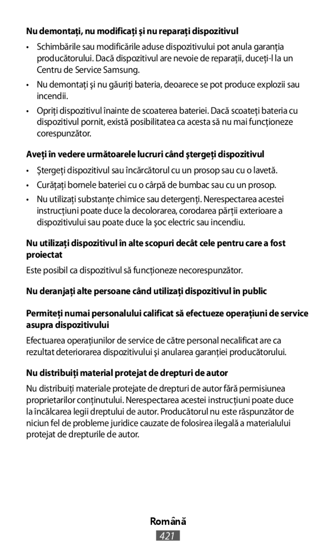 •Ştergeţi dispozitivul sau încărcătorul cu un prosop sau cu o lavetă •Curăţaţi bornele bateriei cu o cârpă de bumbac sau cu un prosop