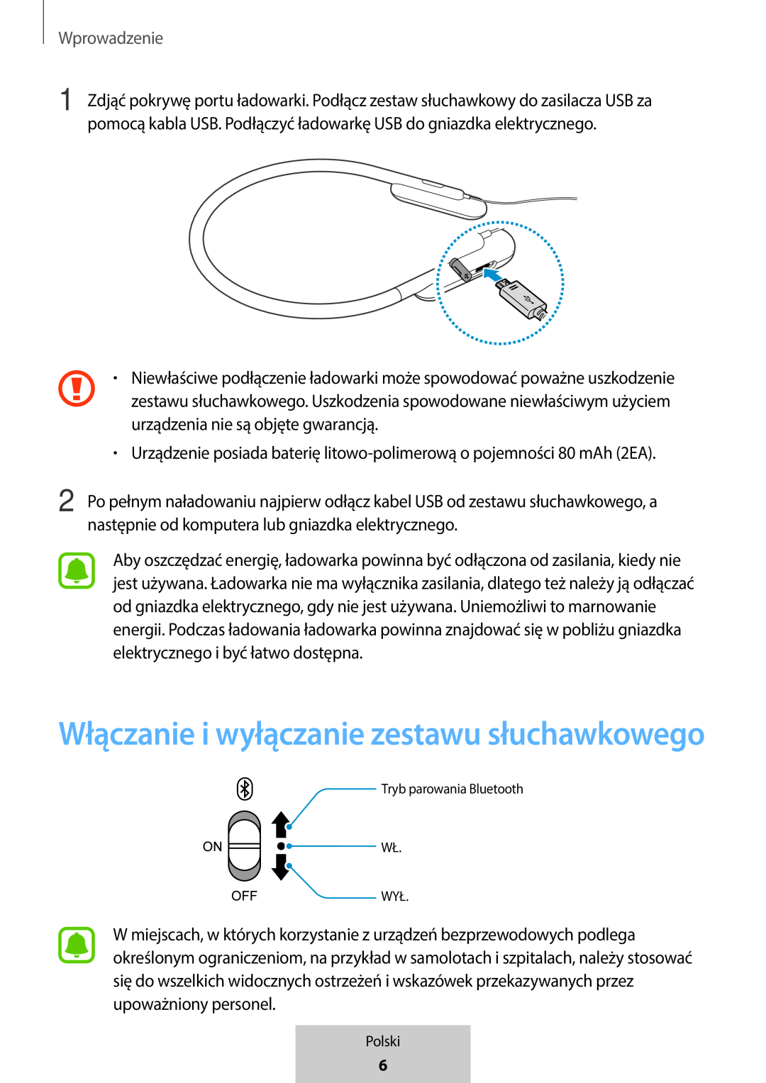 •Urządzenie posiada baterię litowo-polimerowąo pojemności 80 mAh (2EA) In-Ear Headphones U Flex Headphones