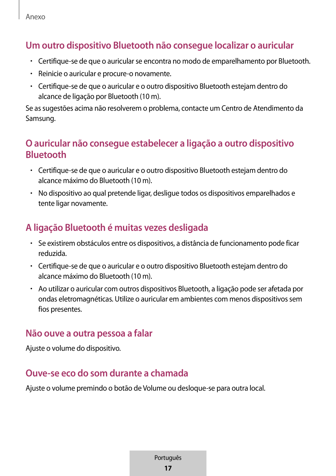 Um outro dispositivo Bluetooth não consegue localizar o auricular O auricular não consegue estabelecer a ligação a outro dispositivo Bluetooth