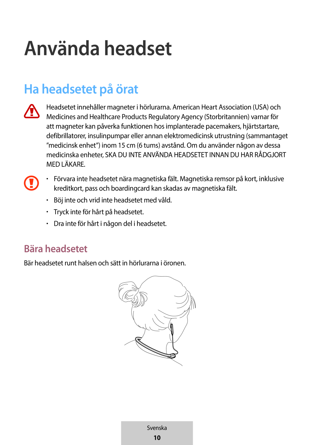 Ha headsetet på örat Använda headset