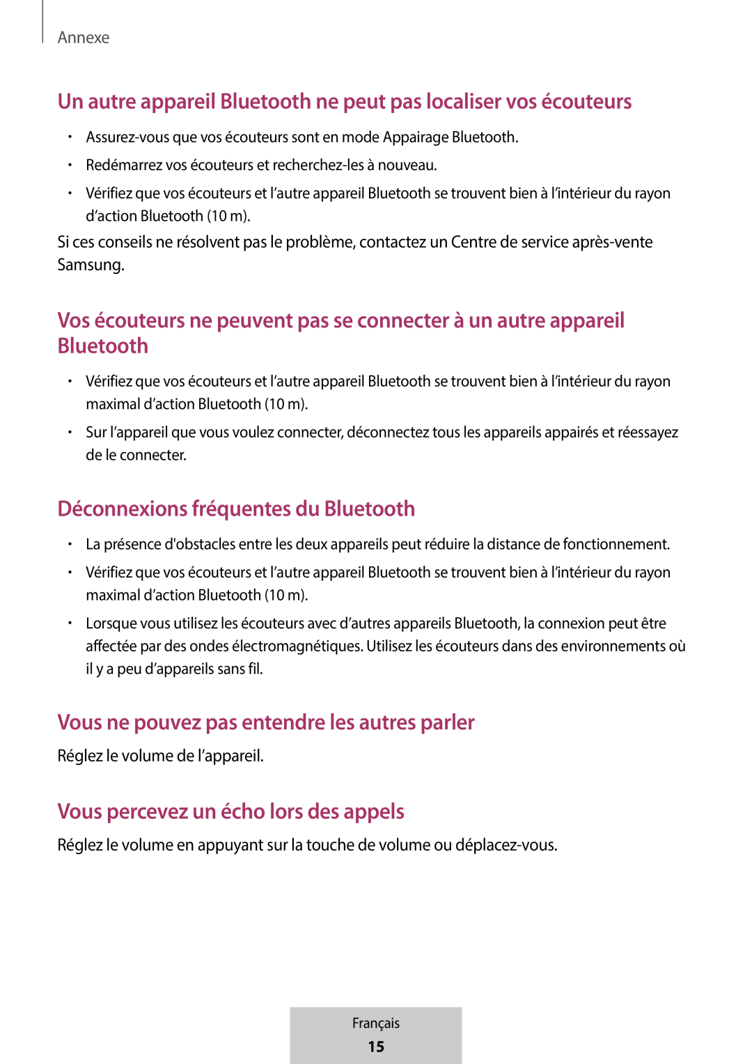 Un autre appareil Bluetooth ne peut pas localiser vos écouteurs Vos écouteurs ne peuvent pas se connecter à un autre appareil Bluetooth