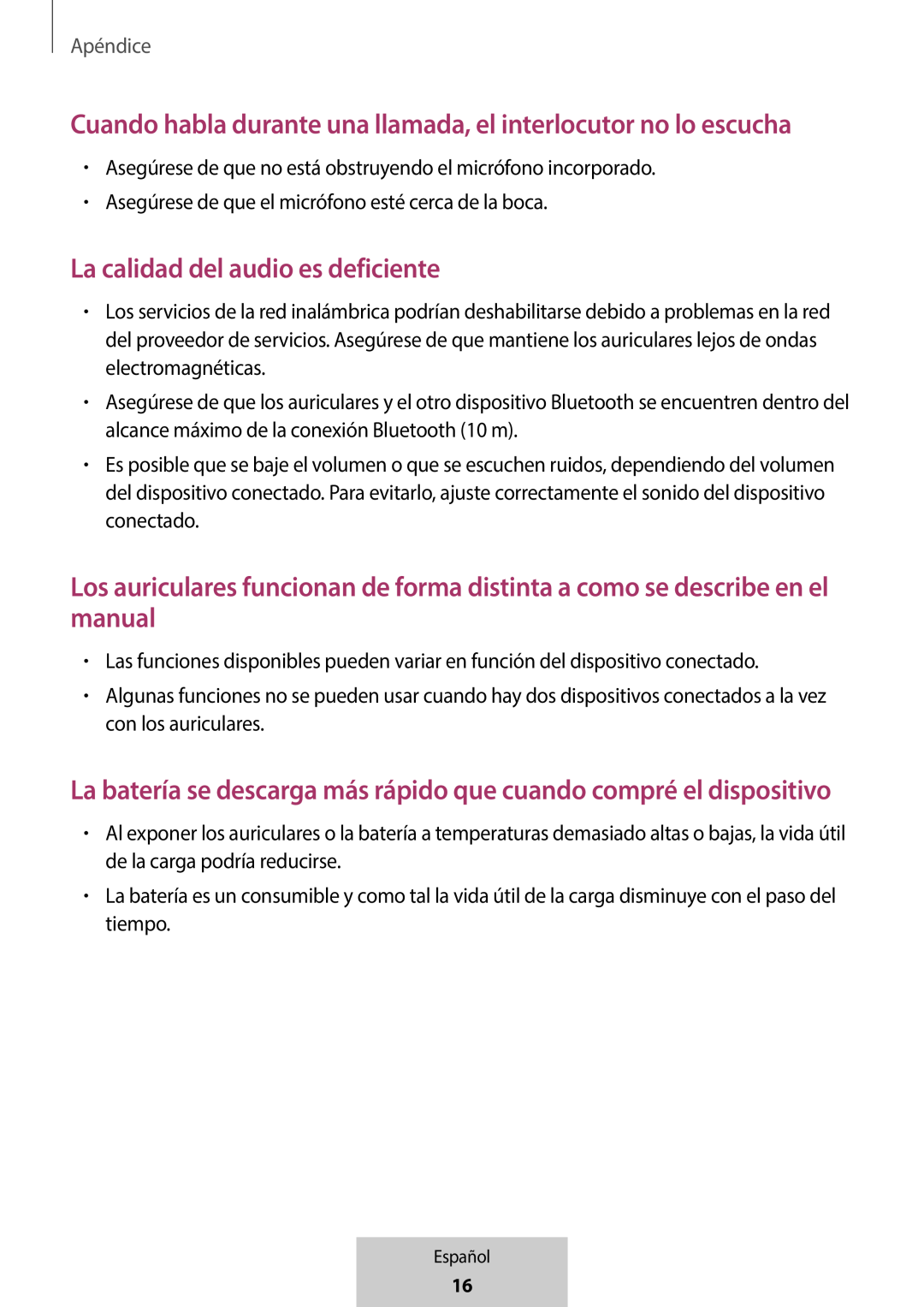 La batería se descarga más rápido que cuando compré el dispositivo Cuando habla durante una llamada, el interlocutor no lo escucha