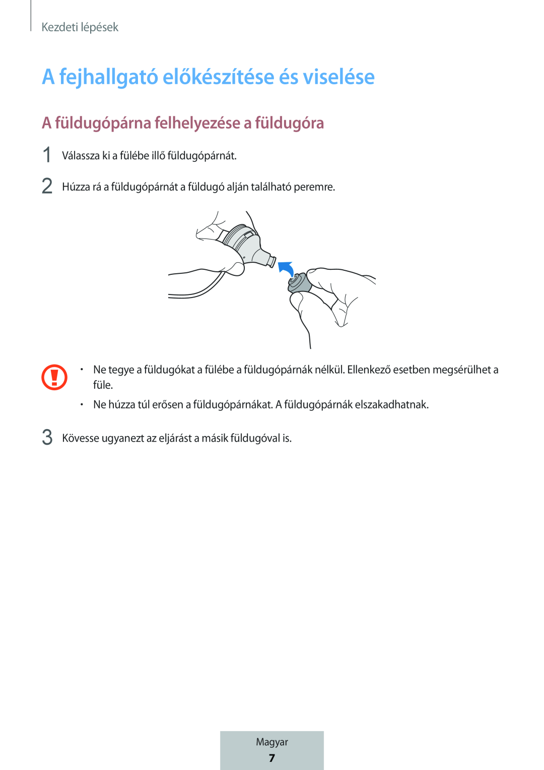 A füldugópárna felhelyezése a füldugóra A fejhallgató előkészítése és viselése