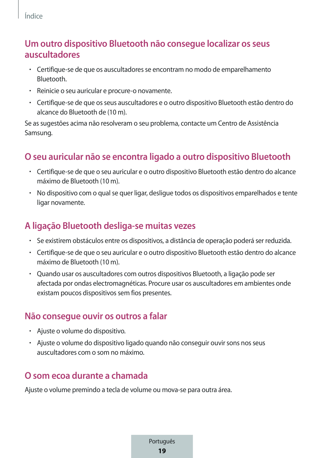 O seu auricular não se encontra ligado a outro dispositivo Bluetooth Um outro dispositivo Bluetooth não consegue localizar os seus auscultadores