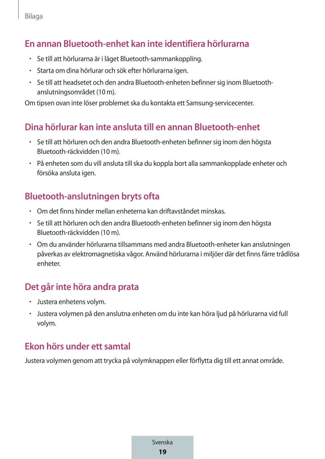 En annan Bluetooth-enhetkan inte identifiera hörlurarna Dina hörlurar kan inte ansluta till en annan Bluetooth-enhet