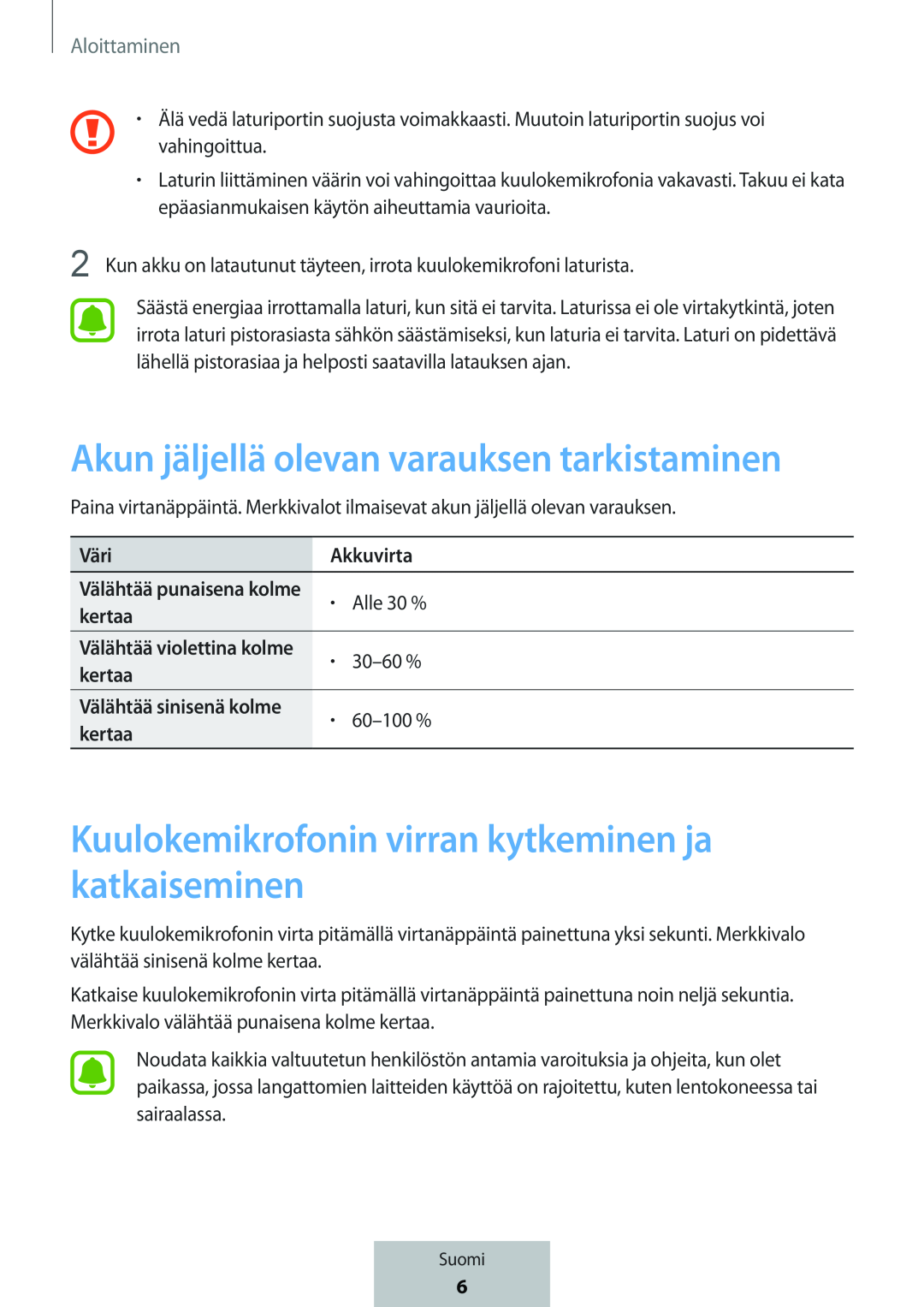 Akun jäljellä olevan varauksen tarkistaminen Kuulokemikrofonin virran kytkeminen ja katkaiseminen